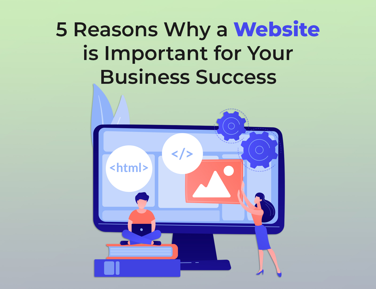 5 Reasons why a website is important for your business success